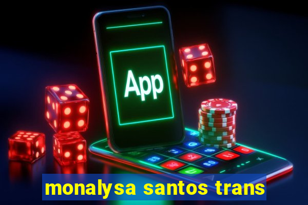 monalysa santos trans